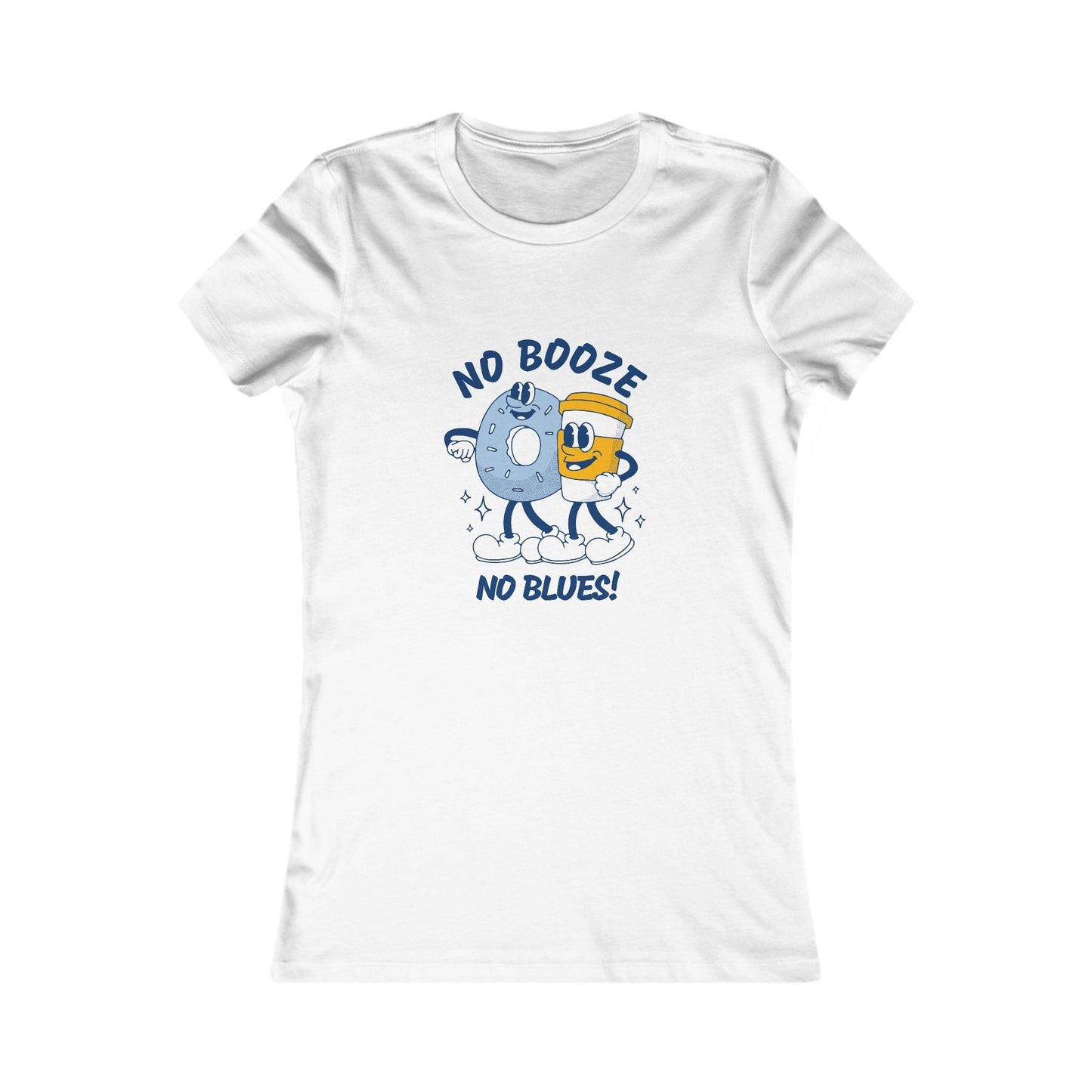 No Booze No Blues Women's Favourite Tee - Sobriety