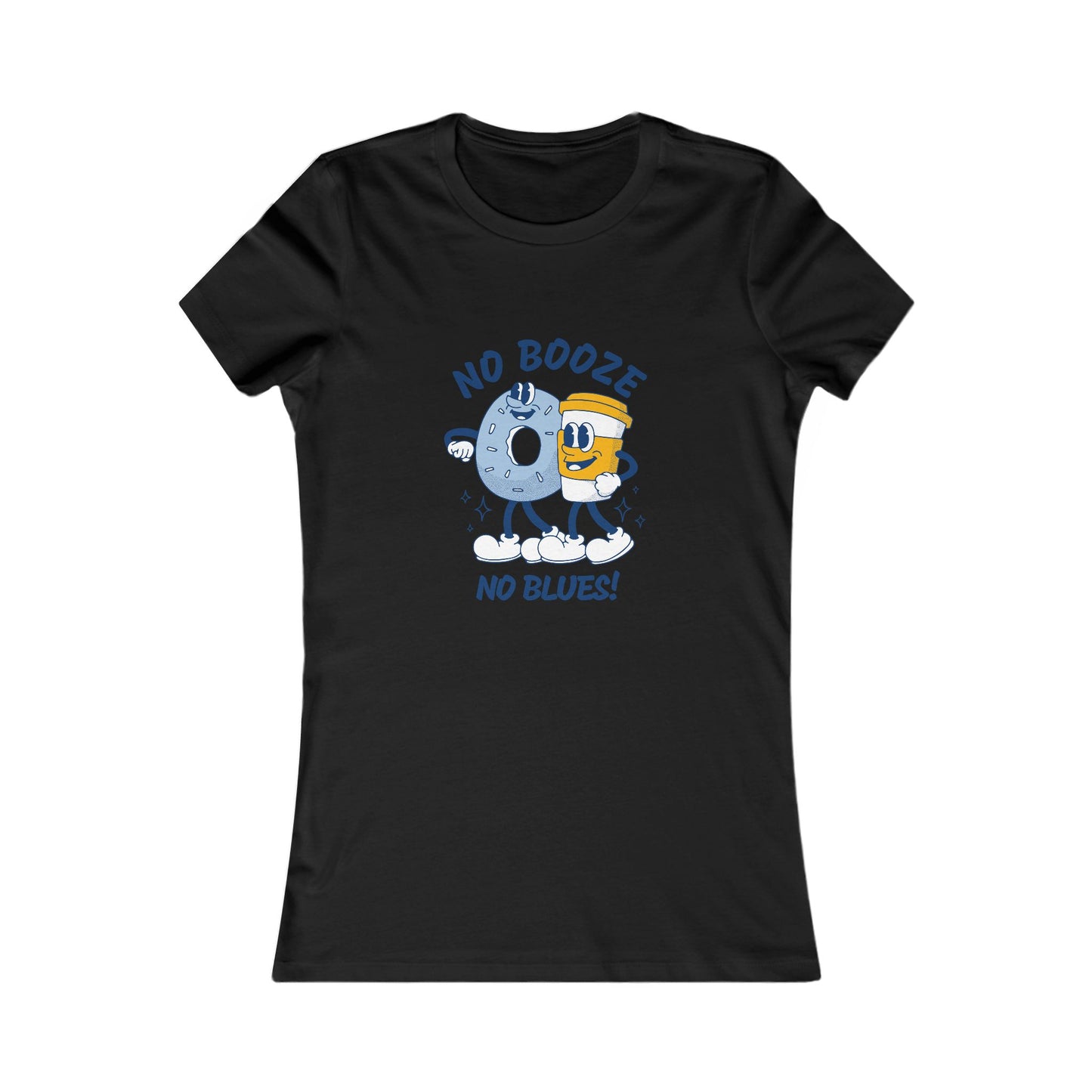 No Booze No Blues Women's Favourite Tee - Sobriety