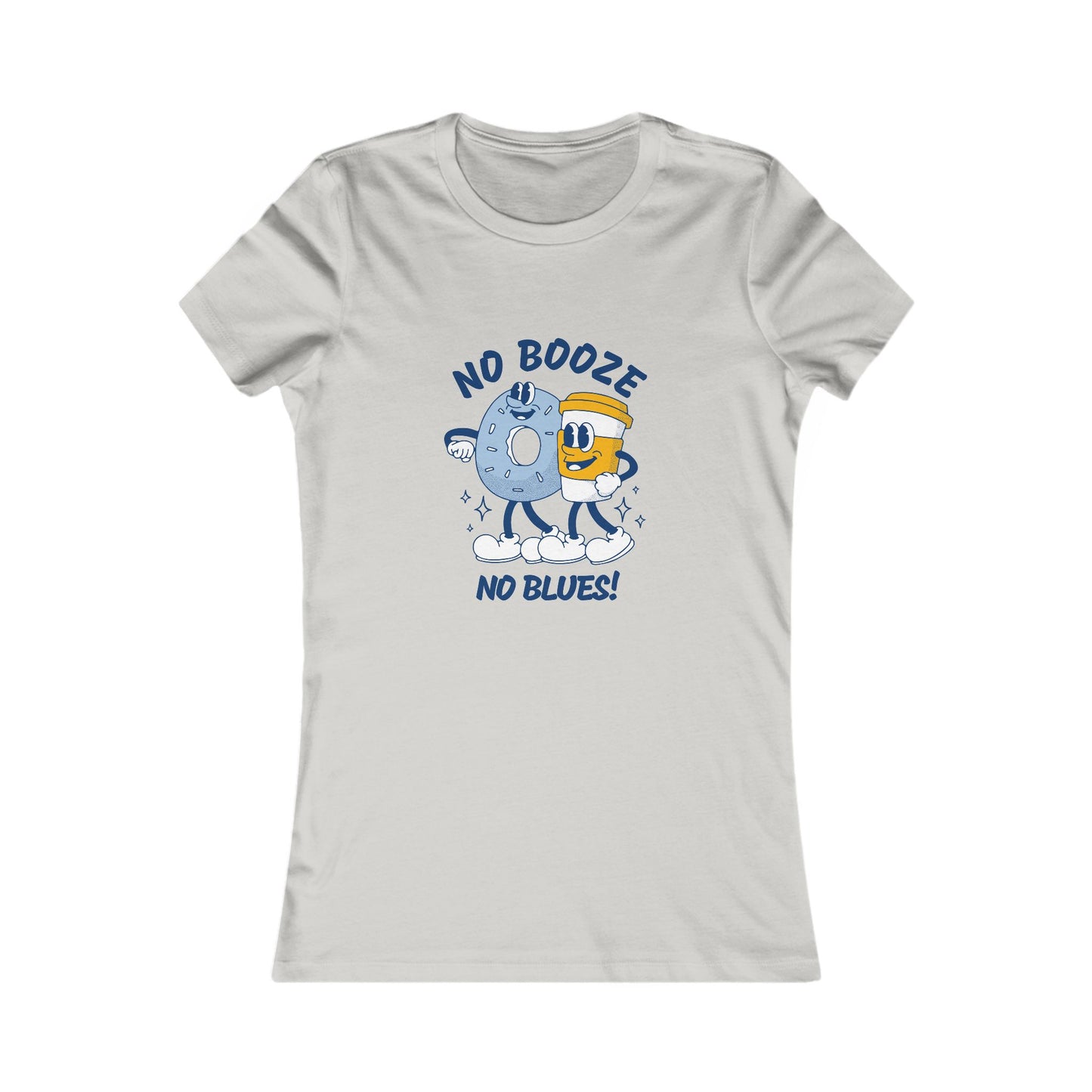 No Booze No Blues Women's Favourite Tee - Sobriety