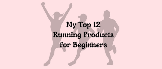 My Top 12 Products for Running