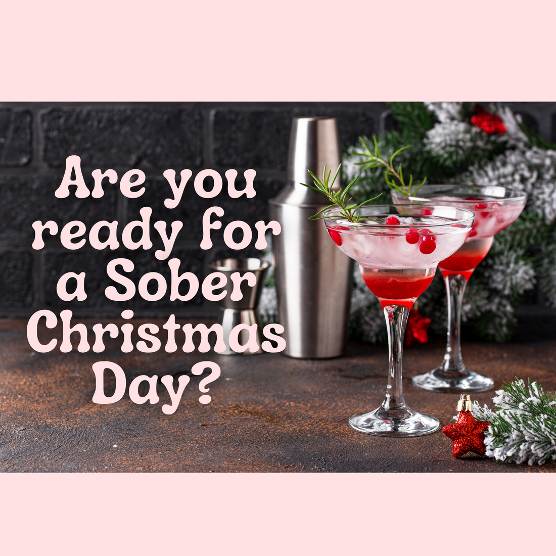 Are you ready for a sober christmas day